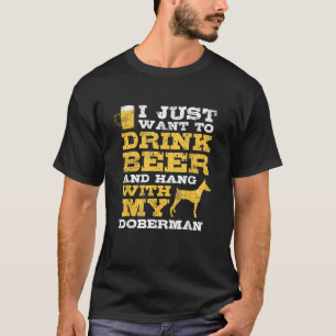 T-shirt Je Veux Juste Boire De La Bière Hang Avec Doberman