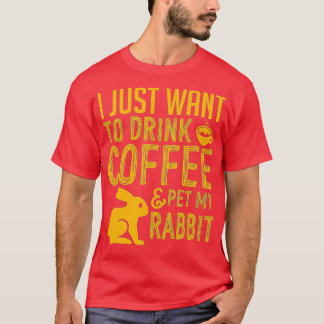 T-shirt Je Veux Juste Boire Du Café Et Animer Mon Lapin