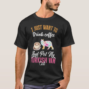 T-shirt Je veux juste boire du café et caresser mon Turkis