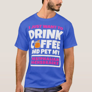T-shirt Je veux juste boire du café et faire mon westphali