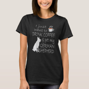 T-shirt Je Veux Juste Boire Du Café & Pet Mon Shephe Allem