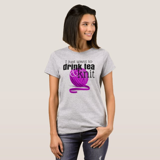 T-shirt Je veux juste boire du thé et tricoter le cadeau (Devant entier)