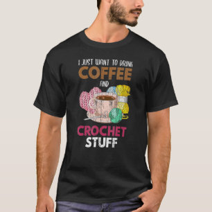 T-shirt Je Veux Juste Boire Du Tricot Crocheter Café
