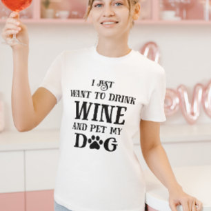T-shirt Je veux juste boire du vin et animal de compagnie 