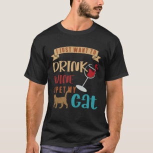 T-shirt Je veux juste boire du vin et caresser mon chat A