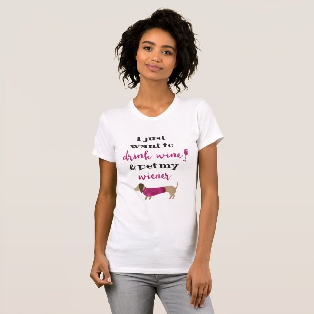 T-shirt Je veux juste boire du vin et choyer ma saucisse (Devant entier)