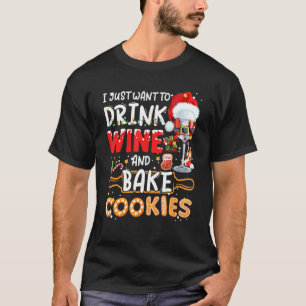 T-shirt Je Veux Juste Boire Du Vin Et Cuire Des Cookies Ch