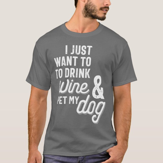 T-shirt Je Veux Juste Boire Du Vin Et Pet Mon Chien (Devant)