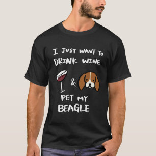 T-shirt Je Veux Juste Boire Du Vin Et Pet Mon Essent Beagl