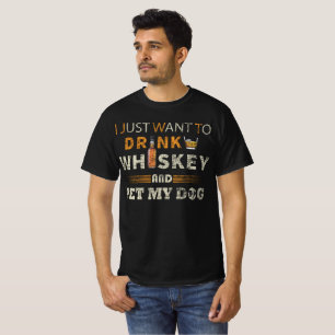 T-shirt Je Veux Juste Boire Du Whiskey Et Faire Paître Mo