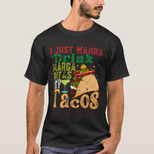 T-shirt Je Veux Juste Boire Margaritas Et Manger Tacos Cin