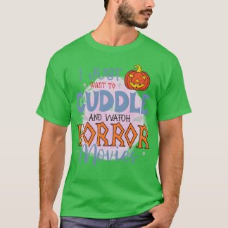 T-shirt Je Veux Juste Cuddle Et Regarder Les Films D'Horre