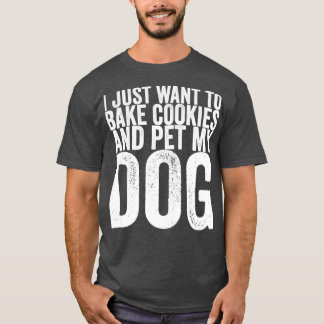 T-shirt Je Veux Juste Cuire Des Cookies Et Faire Paître Mo