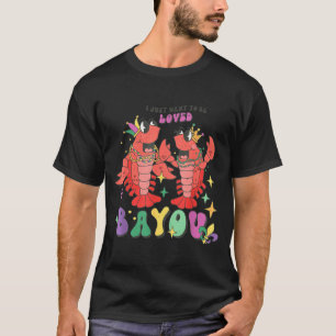T-shirt Je veux juste être aimé Bayou Mardi Gras écrevisse