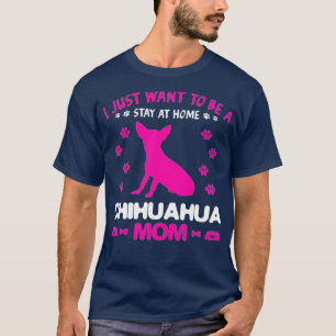 T-shirt Je Veux Juste Être Un Séjour À La Maison Chihuahua
