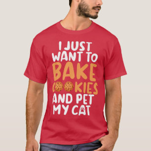 T-shirt Je veux juste faire cuire des biscuits et familiar