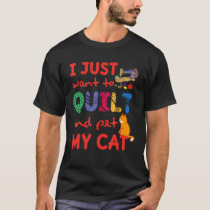 T-shirt Je veux juste faire du quilting et caresser le cha