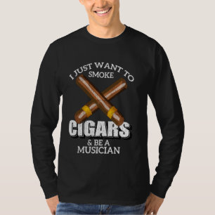 T-shirt Je Veux Juste Fumer Des Cigars Et Être Un Musicien