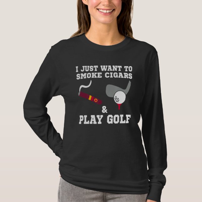 T-shirt Je Veux Juste Fumer Des Cigars Et Jouer Au Golf (Devant)