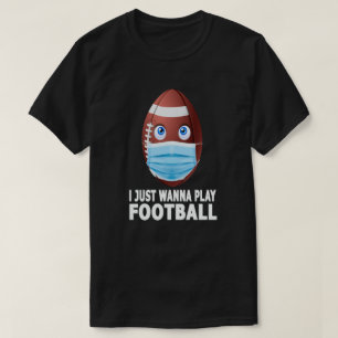 T-shirt Je veux juste jouer au football