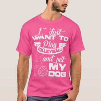 T-shirt Je Veux Juste Jouer Au Volley-ball