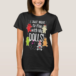 T-shirt Je veux juste jouer avec mes poupées Halloween Voo