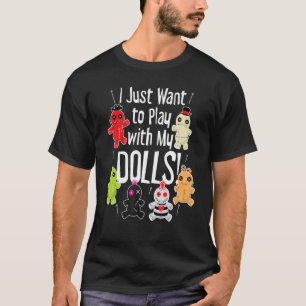 T-shirt Je veux juste jouer avec mes poupées Halloween Voo