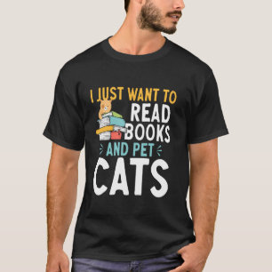 T-shirt Je veux juste lire des livres et caresser des chat