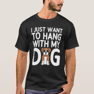 T-shirt Je Veux Juste M'Accrocher Avec Mon Chien De Boxer