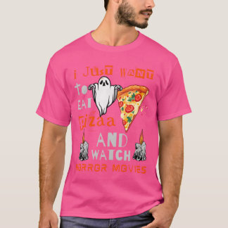 T-shirt Je veux juste manger de la pizza et regarder des f