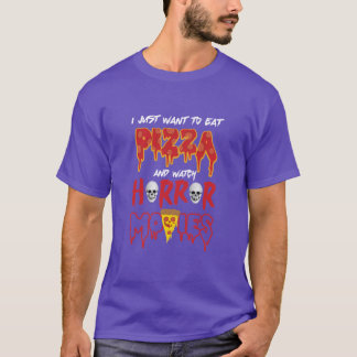 T-shirt Je veux juste manger de la pizza et regarder des f