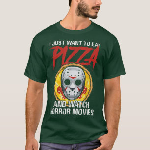 T-shirt Je Veux Juste Manger De La Pizza Et Regarder Des F