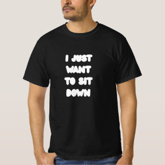 T-SHIRT JE VEUX JUSTE M'ASSEYIR