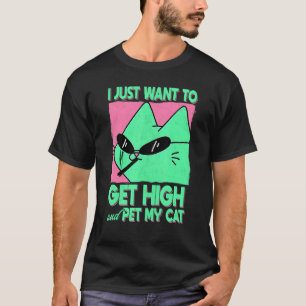 T-shirt Je veux juste me défoncer et caresser mon chat We