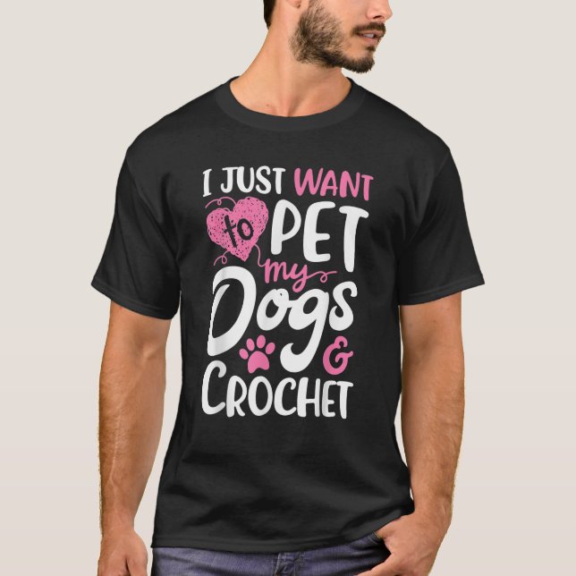 T-shirt Je Veux Juste Pet Mes Chiens Et Crochet Cadeaux Fe (Devant)