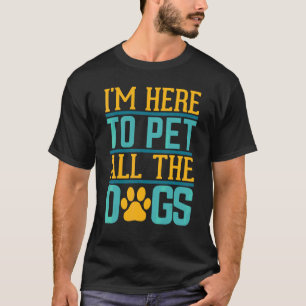 T-shirt Je Veux Juste Pet Tous Les Chiens Objectif De Vie