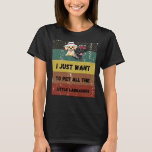 T-shirt Je Veux Juste Pet Tous Les Petits Labradors Retrei