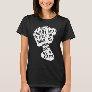 T-shirt Je veux juste que mon utérus ait autant de droits 