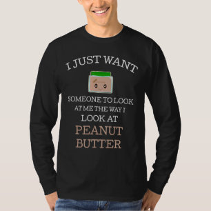 T-shirt Je Veux Juste Que Quelqu'Un Me Regarde Beurre D'Ar