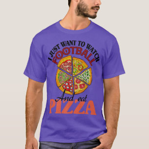 T-shirt Je Veux Juste Regarder Le Football Et Manger De La