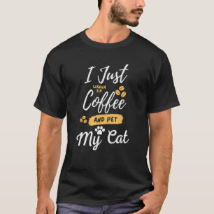 T-shirt Je veux juste siroter du café et caresser mon chat