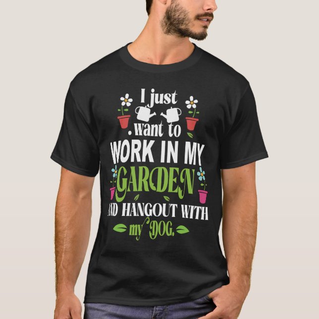 T-shirt Je veux juste travailler dans mon jardin (Devant)