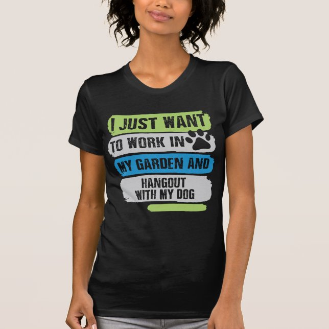 T-shirt Je veux juste travailler dans mon jardin et (Devant)