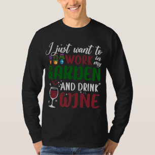 T-shirt Je Veux Juste Travailler Dans Mon Jardin Et Boire 