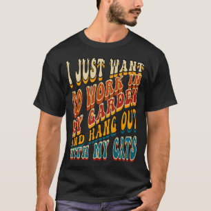 T-shirt Je Veux Juste Travailler Dans Mon Jardin Et Me Rac