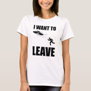 T-shirt Je veux laisser un OVNI Alien amusant