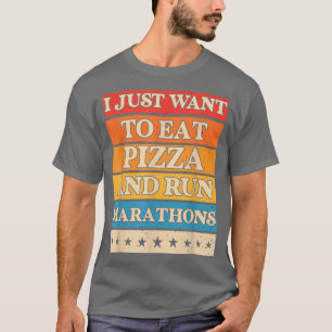 T-shirt Je Veux Manger De La Pizza Et Exécuter Marathons P