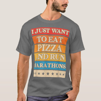 T-shirt Je Veux Manger De La Pizza Et Exécuter Marathons P