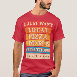 T-shirt Je Veux Manger De La Pizza Et Exécuter Marathons P