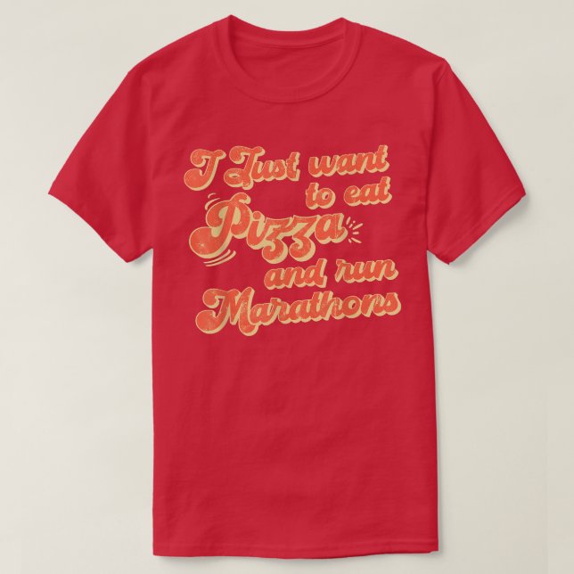 T-shirt Je Veux Manger De La Pizza Et Exécuter Marathons P (Design devant)